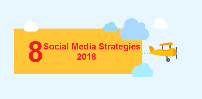 Top 8 Social Media Strategies to Succeed in 2018 | Infographic