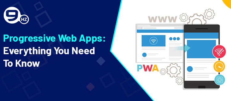 Progressive Web Apps: Everything You Need To Know