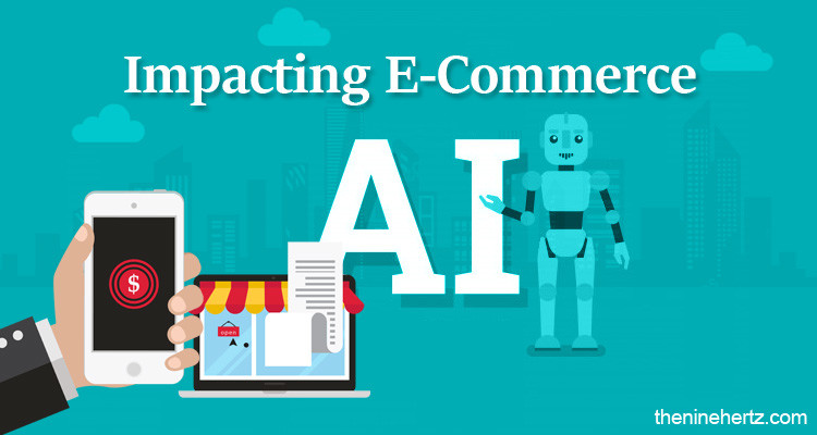 How is Artificial Intelligence Impacting E-Commerce?
