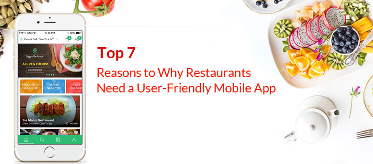Top 7 Reasons to Why Restaurants Need a User-Friendly Mobile App