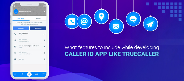 Develop A Caller Id App Like Truecaller With These Features