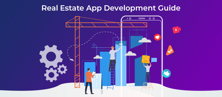 Guide to Real Estate App Development – Cost, Features & Technology