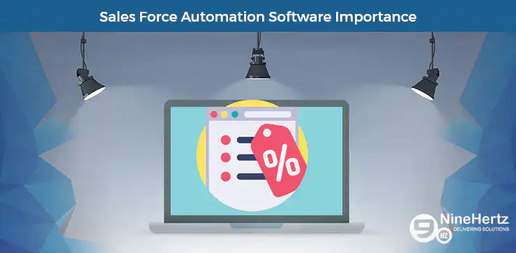 5 Major Importance of Sales Force Automation Software