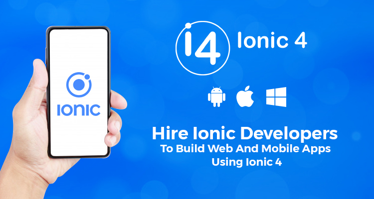 Ionic 4: Hire Ionic Developers To Build Web And Mobile Apps Using Ionic 4