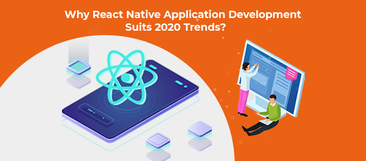 Why React Native App Development Suits 2020 Trends?