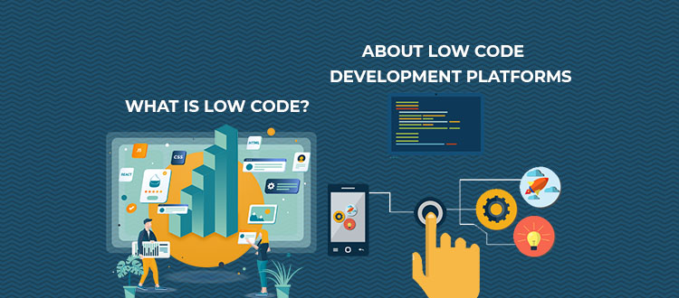What is Low Code Development? Top Low Code Development Platforms