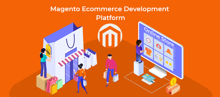 Benefits of Choosing Magento eCommerce Development Platform for Online Store