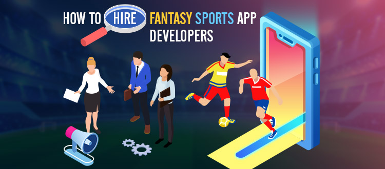 How to Hire Fantasy Sports App Developers?