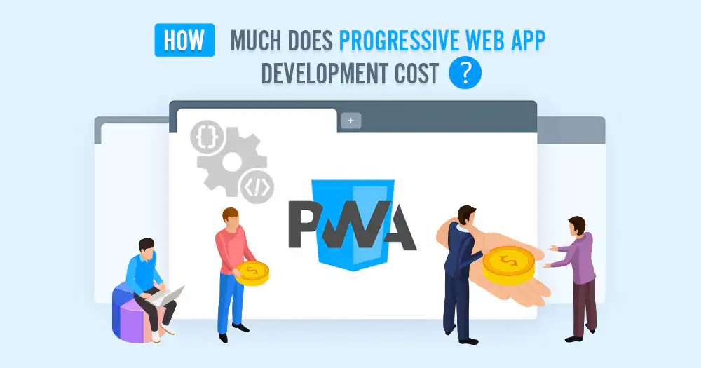Progressive Web App (PWA) Development Cost