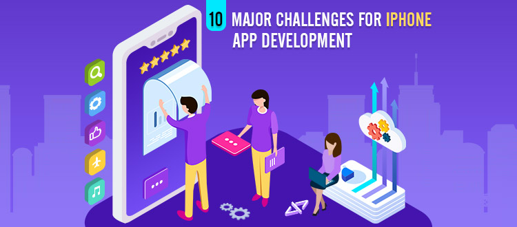 10 Major Challenges for iPhone App Development in 2022