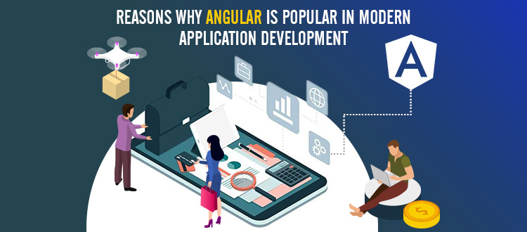 Reasons Why Angularjs is Popular in Modern Application Development