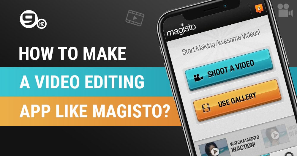 How to Make a Video Editing App Like Magisto? [Development Cost & Features]