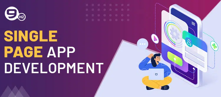 Single Page App Development [Cost, Company, Benefits, Pros-Cons]