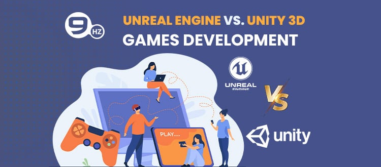 Unreal Engine vs. Unity 3D Games Development [Comparison 2022]