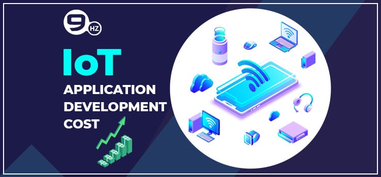 IoT App Development: How Much Does it Cost to Develop in 2022?