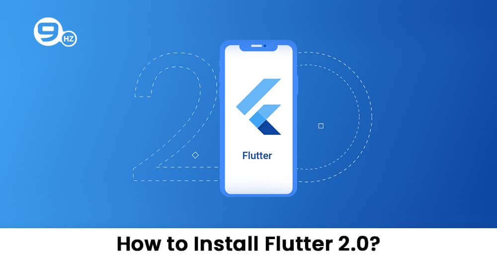 How to Install Flutter 2.0 on Mac, Windows, Linux, and Android?