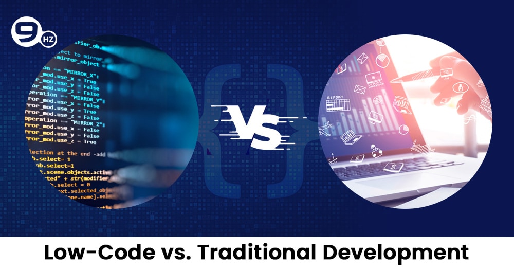 Low Code Vs Traditional Development: Key Features & Advantages