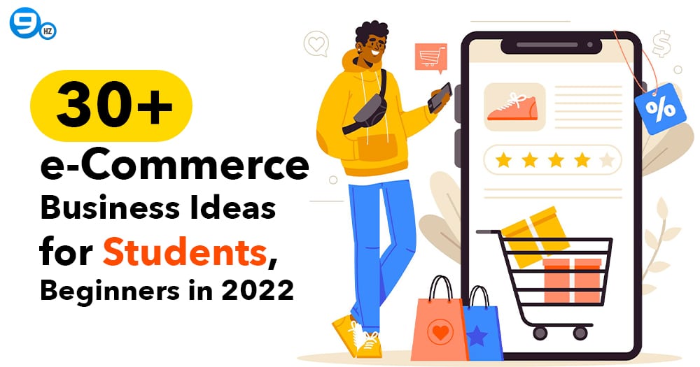 30+ Online eCommerce Business Ideas for Beginners, Students (2022)