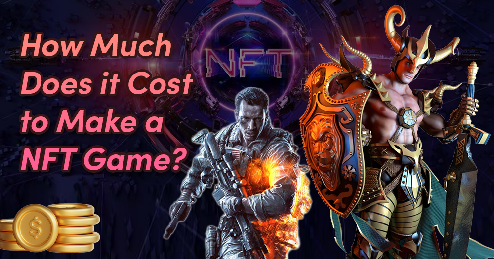 How Much Does it Cost to Make an NFT Game? -Complete Guide 2022