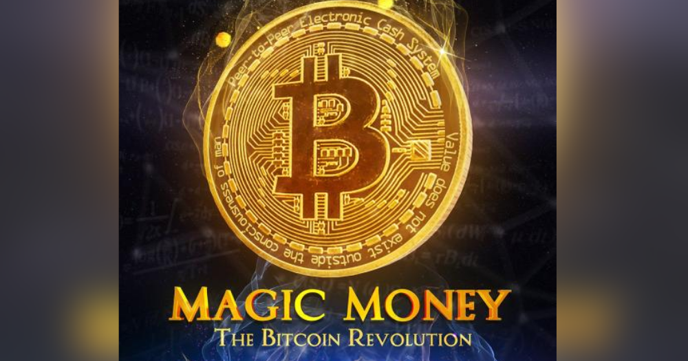 Magic Money The Bitcoin Revolution
