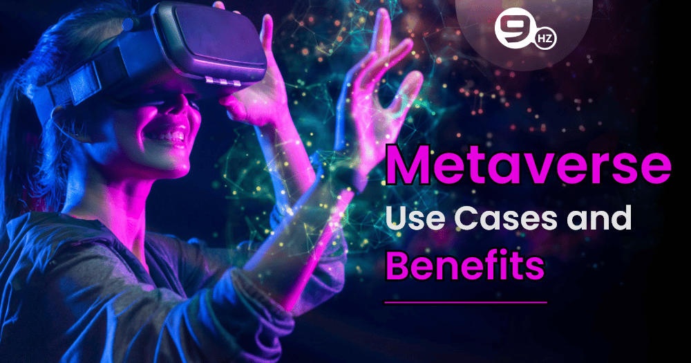 What is Metaverse: Use Cases and Benefits