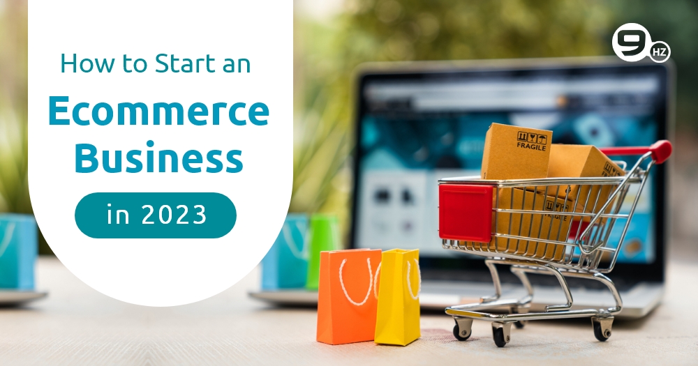 How to Start an Ecommerce Business in 2023? [Complete Guide]