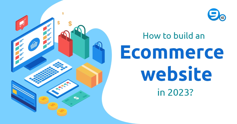 How to Build an Ecommerce Website in 2023? [Complete Guide]