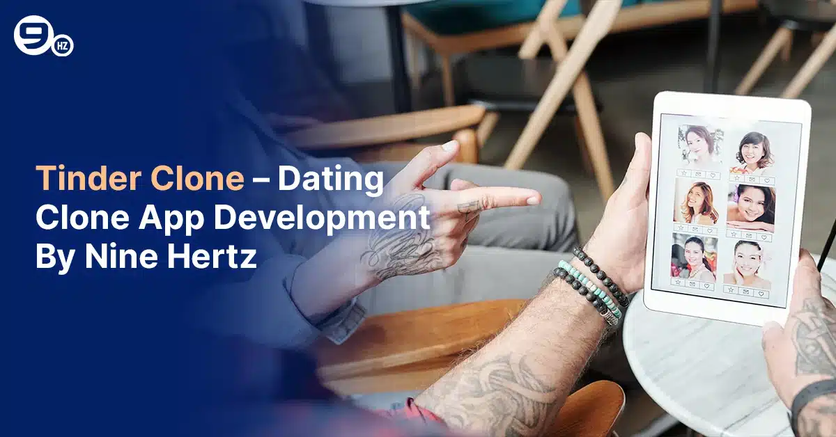 Tinder Clone - Dating App Development Company | The NineHertz