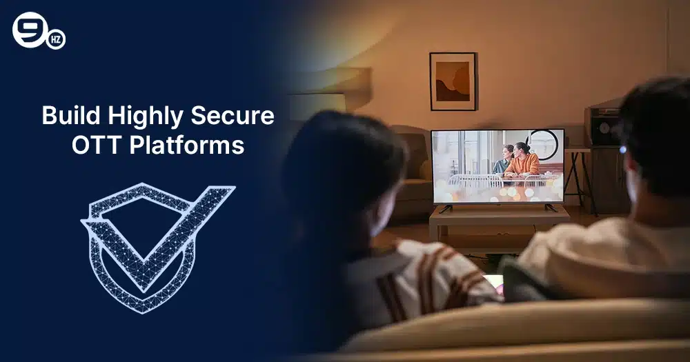 Build Highly Secure OTT Platforms